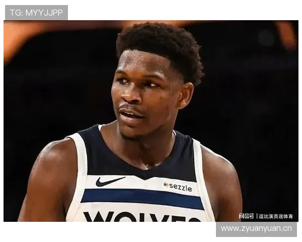 爱德华兹突破制造机会效率提升显著拉开球队进攻空间